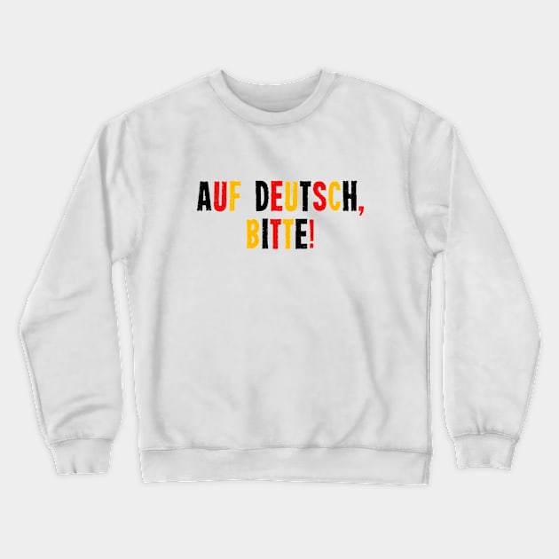 Auf Deutsch, Bitte! - German Teacher Crewneck Sweatshirt by codeclothes